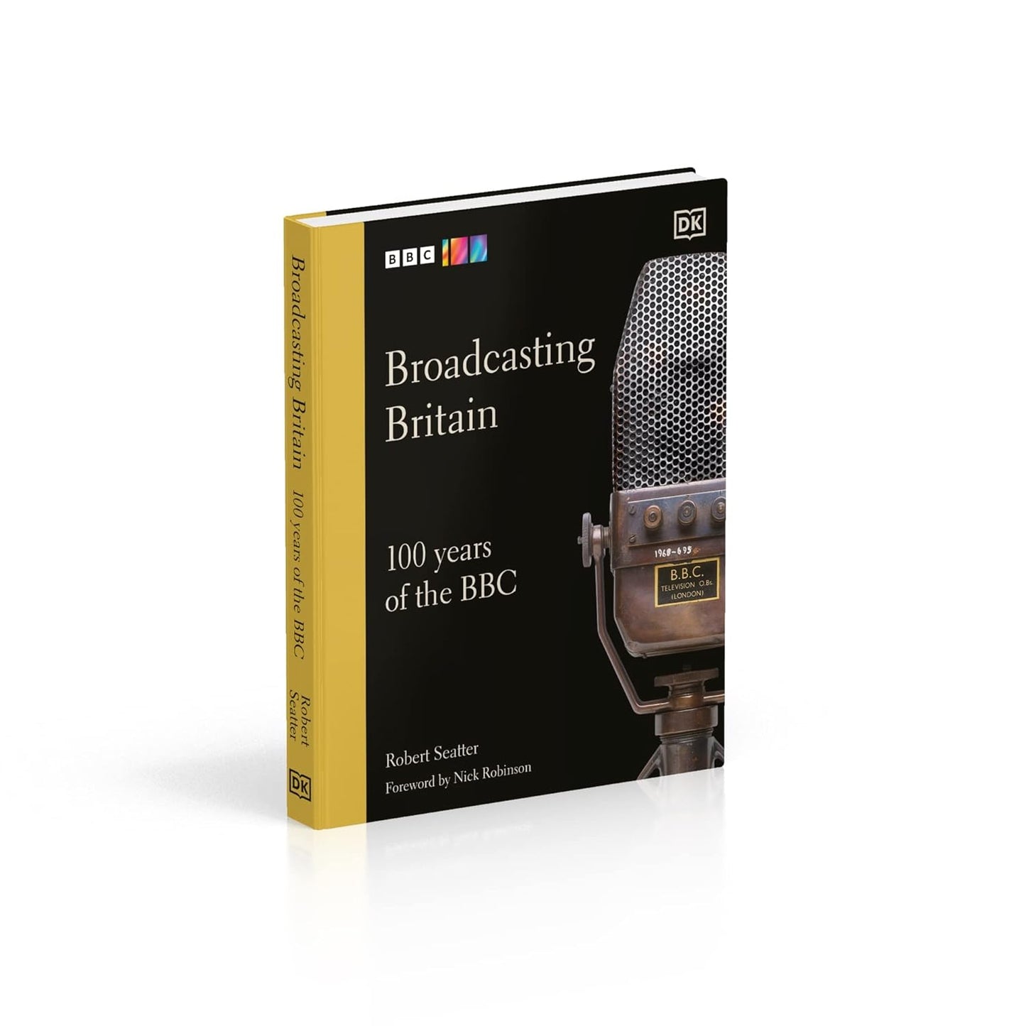 Broadcasting Britain: 100 Years of the BBC (Hardback)