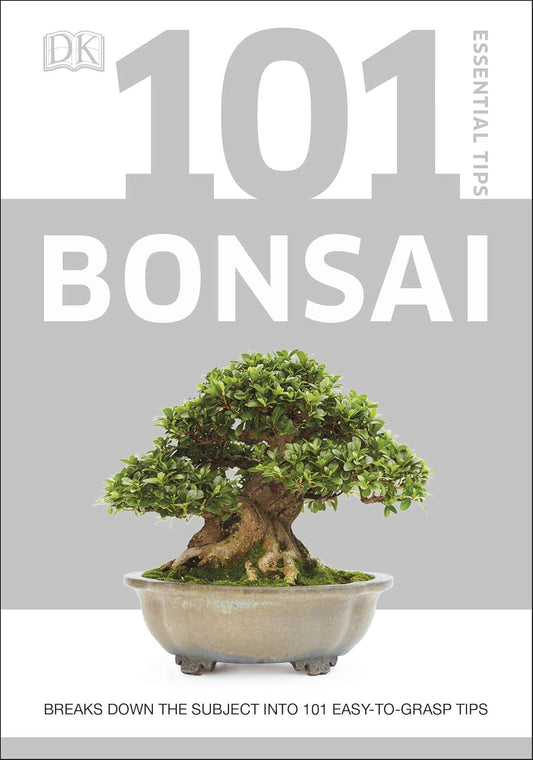 101 Essential Tips Bonsai: Breaks Down the Subject into 101 Easy-to-Grasp Tips - 101 Essential Tips (Paperback)