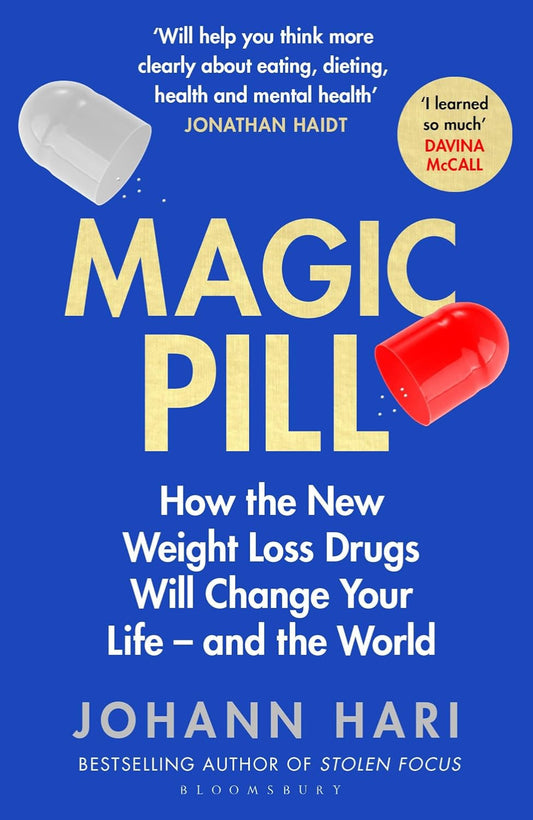 Magic Pill: How the New Weight Loss Drugs Will Change Your Life – and the World By Johann Hari