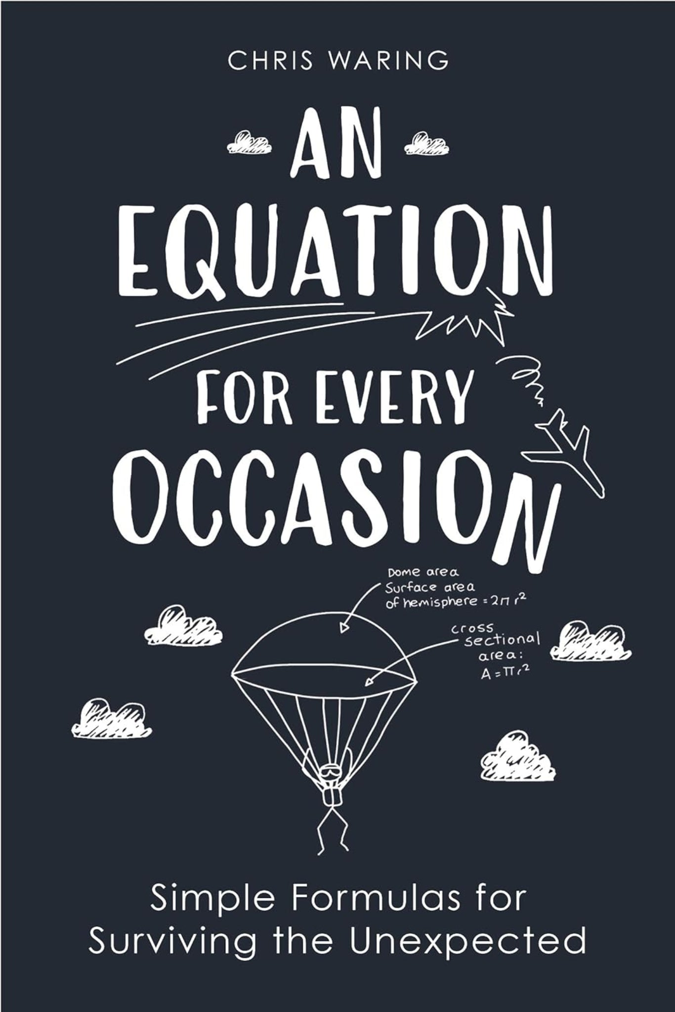 An Equation for Every Occasion: Simple Formulas for Surviving the Unexpected (hardback)