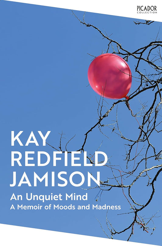 An Unquiet Mind: A Memoir of Moods and Madness By Kay Redfield Jamison