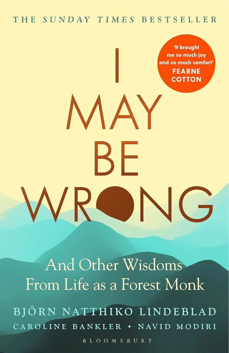 I May Be Wrong: And Other Wisdoms From Life as a Forest Monk By Björn Natthiko Lindeblad ,  Caroline Bankeler ,  Navid Modiiri