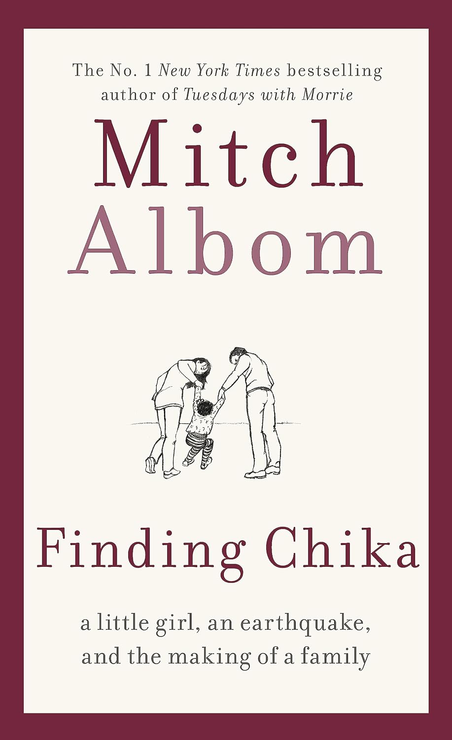 Finding Chika: A Little Girl, an Earthquake, and the Making of a Family By Mitch Albom