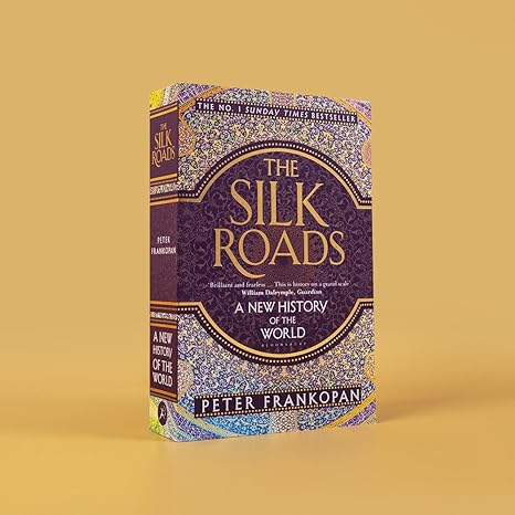 The Silk Roads: A New History of the World By Peter Frankopan