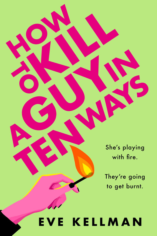 How to Kill a Guy in Ten Ways By Eve Kellman