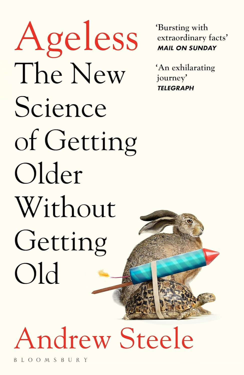 Ageless: The New Science of Getting Older Without Getting Old By Andrew Steele