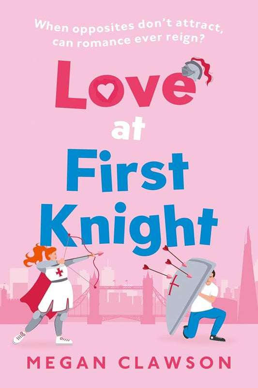 Love at First Knight By Megan Clawson