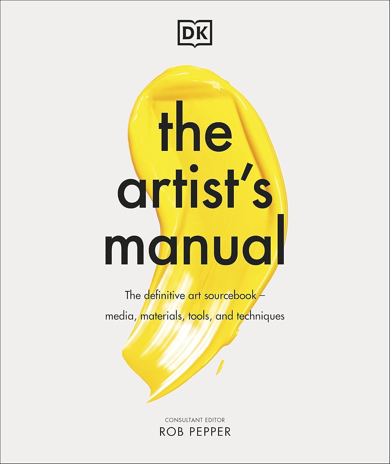The Artist's Manual: The Definitive Art Sourcebook: Media, Materials, Tools, and Techniques (Hardback)
