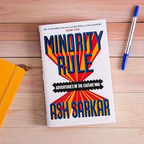 Minority Rule: Adventures in the Culture War By Ash Sarkar (hardback)