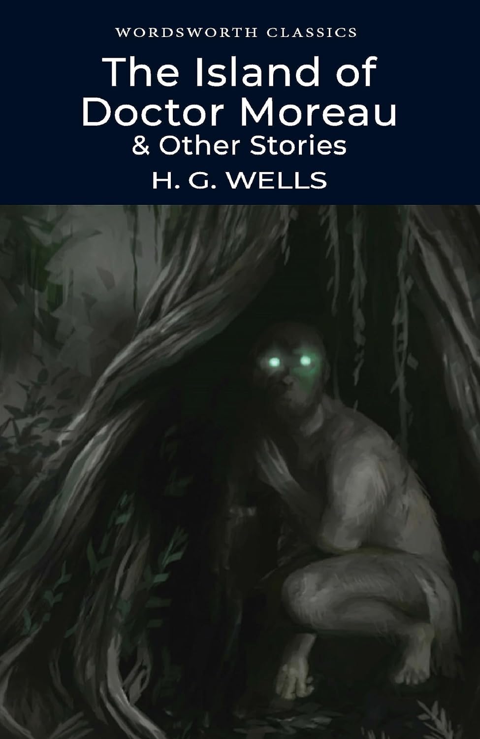 The Island of Doctor Moreau and Other Stories - Wordsworth Classics