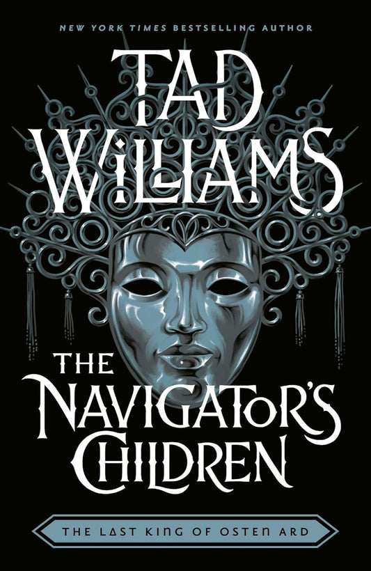 The Navigator's Children By Tad Williams - The Last King of Osten Ard #4