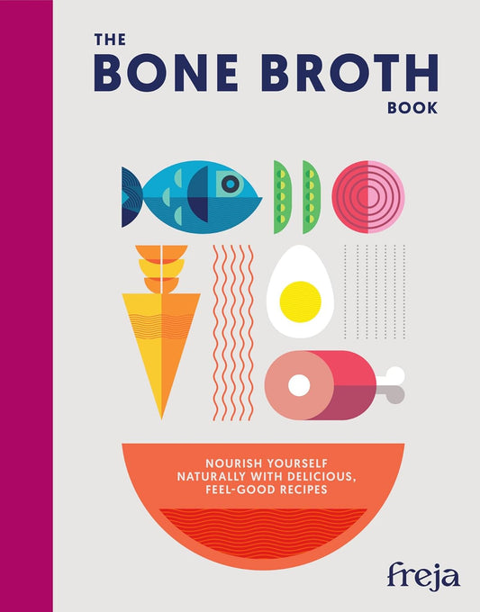The Bone Broth Book: Nourish Yourself Naturally with Delicious, Feel-Good Recipes (Hardback)