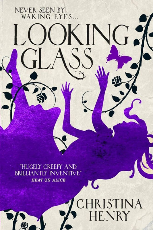 Looking Glass By Christina Henry - The Chronicles of Alice #3
