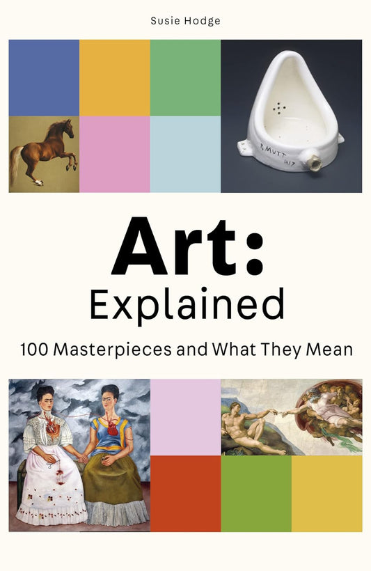 Art: Explained: 100 Masterpieces and What They Mean (Flexibound)