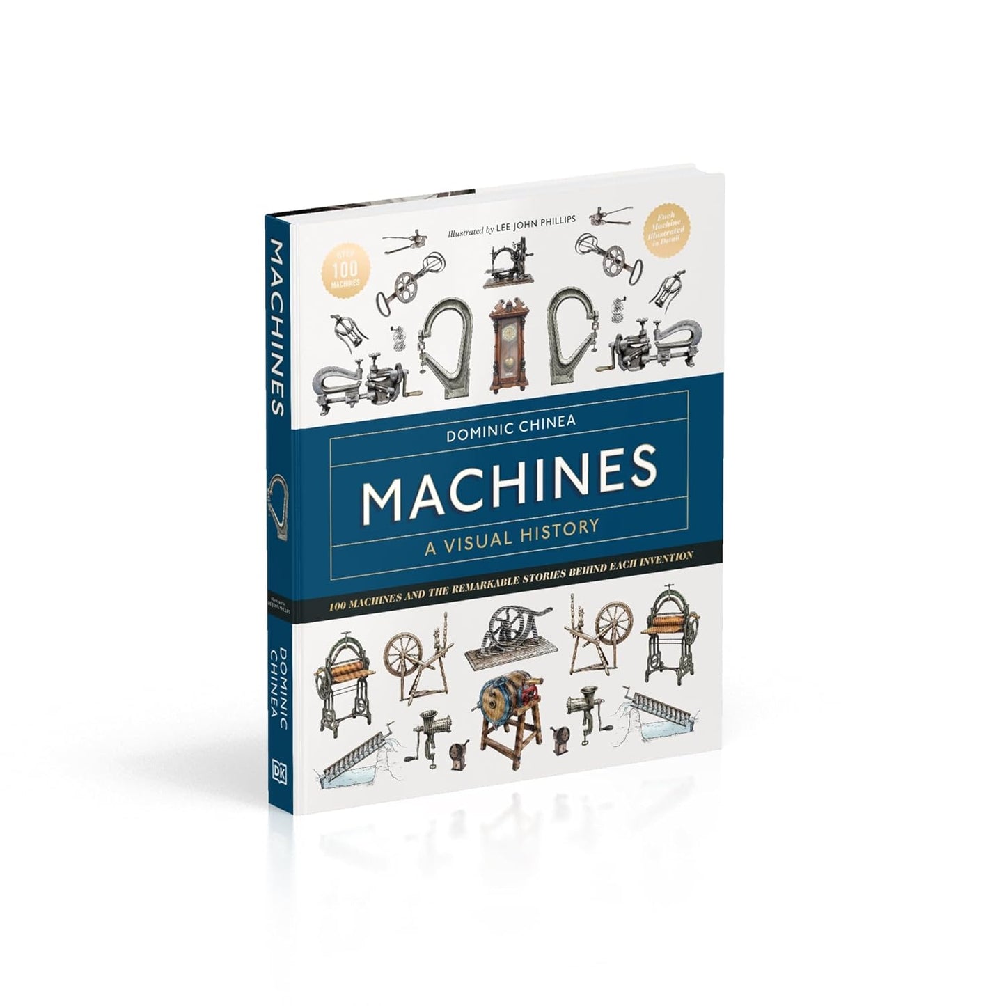Machines A Visual History: 100 Machines and the Remarkable Stories Behind Each Invention (Hardback)