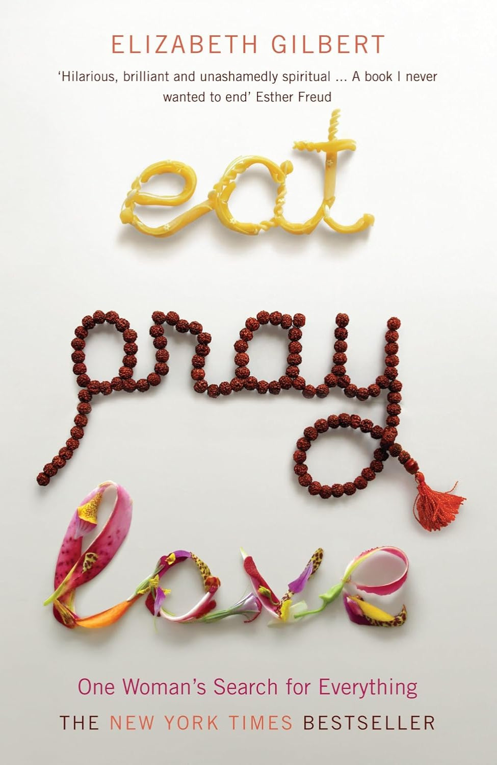 Eat, Pray, Love By Elizabeth Gilbert