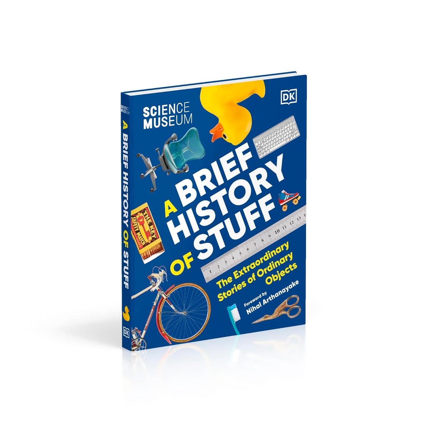 The Science Museum A Brief History of Stuff: The Extraordinary Stories of Ordinary Objects - Science Museum (Hardback)