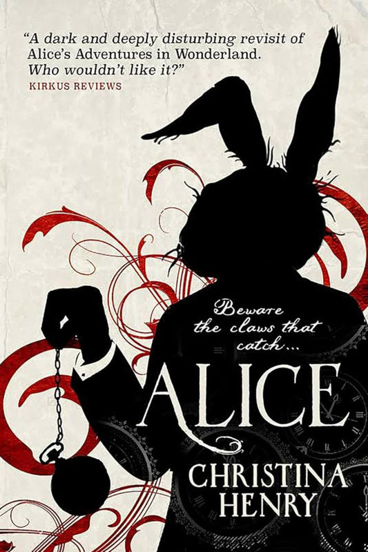 Alice By Christina Henry - The Chronicles of Alice #1
