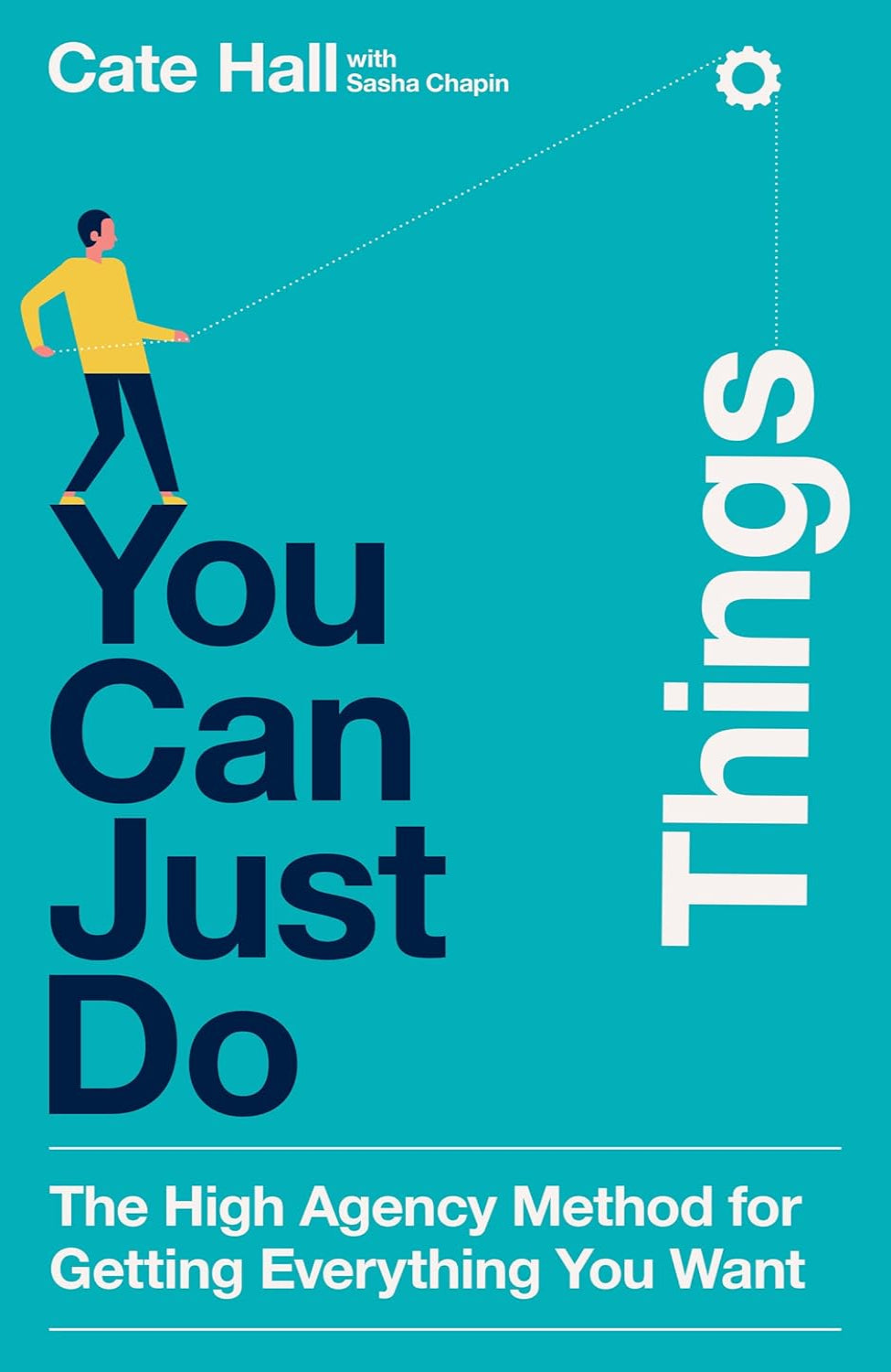 You Can Just Do Things: The High Agency Method for Getting Everything You Wan By Cate Hall (Trade Paperback)