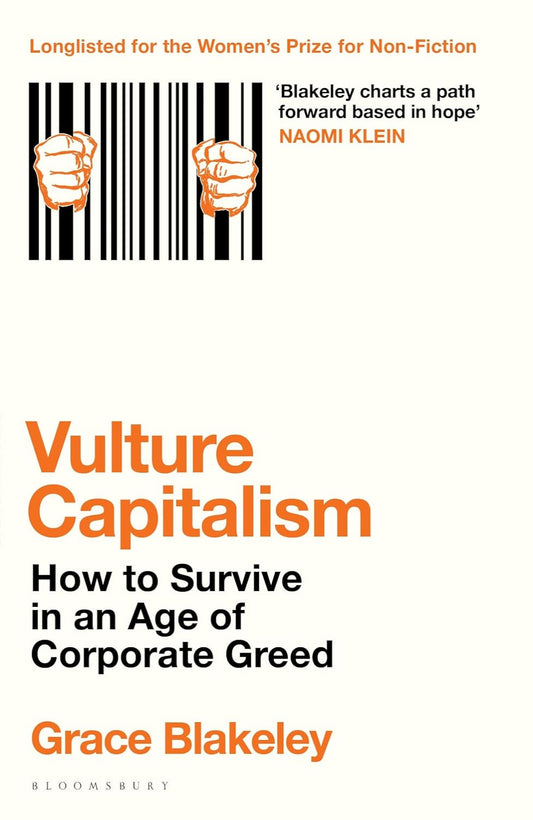 Vulture Capitalism: How to Survive in an Age of Corporate Greed By Grace Blakeley