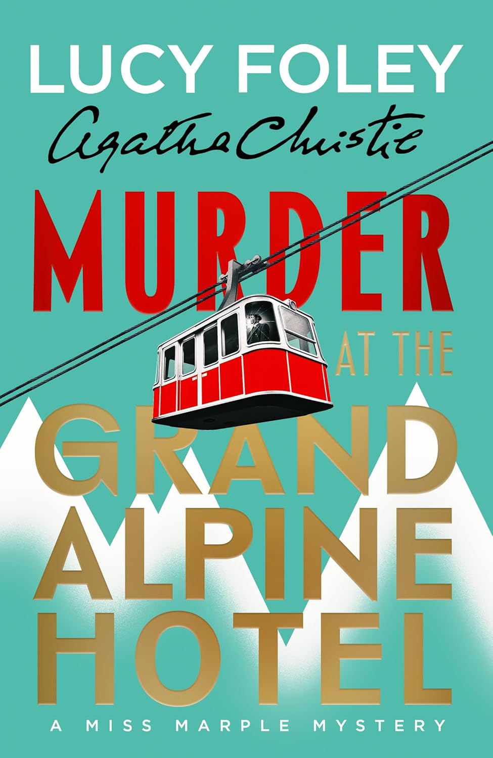 Murder at the Grand Alpine Hotel By Lucy Foley (Hardback)