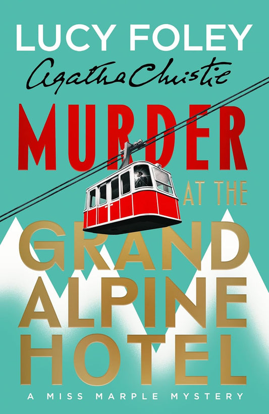 Murder at the Grand Alpine Hotel By Lucy Foley (Hardback)