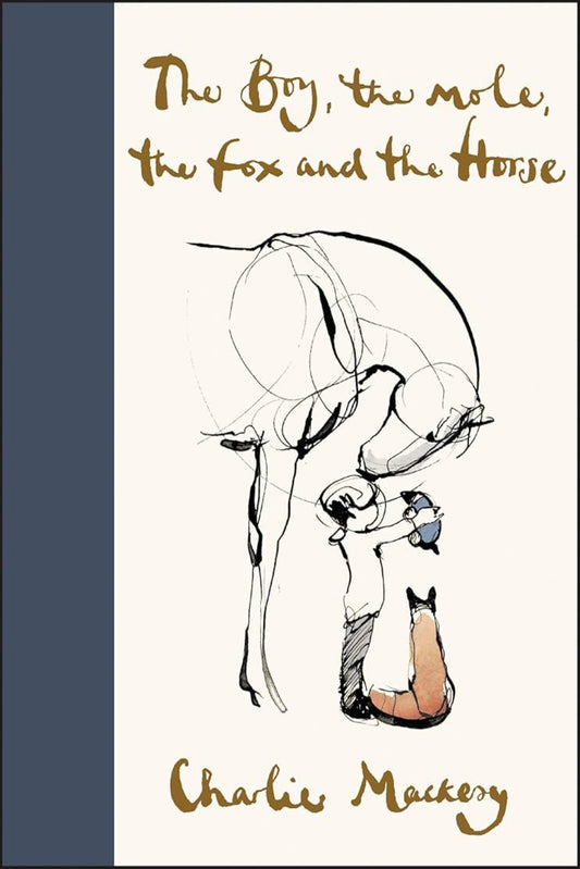 The Boy, the Mole, the Fox and the Horse by Charlie Mackesy (hardcover)