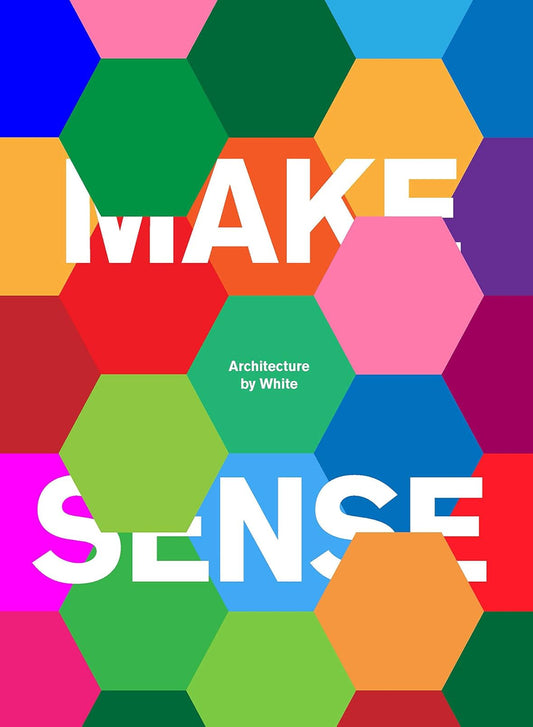 Make Sense: Architecture by White (Hardback)