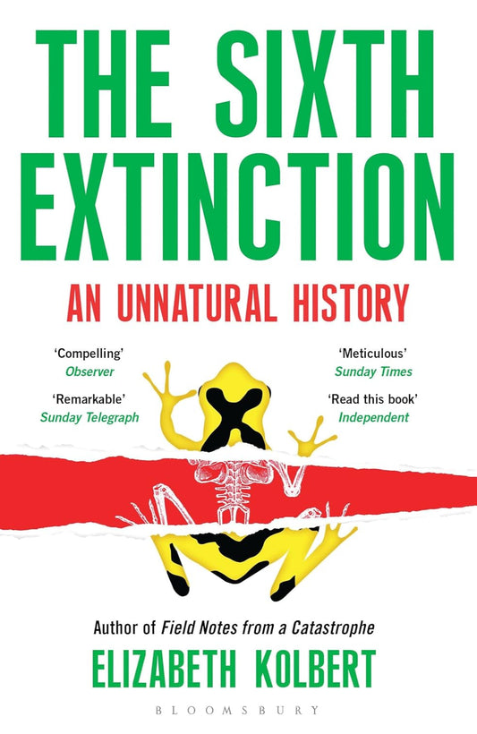 The Sixth Extinction: An Unnatural History by Elizabeth Kolbert