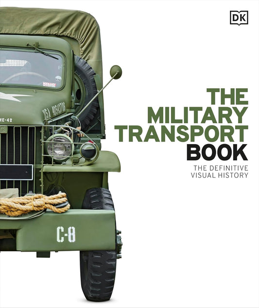 The Military Transport Book: The Definitive Visual History (Hardback)