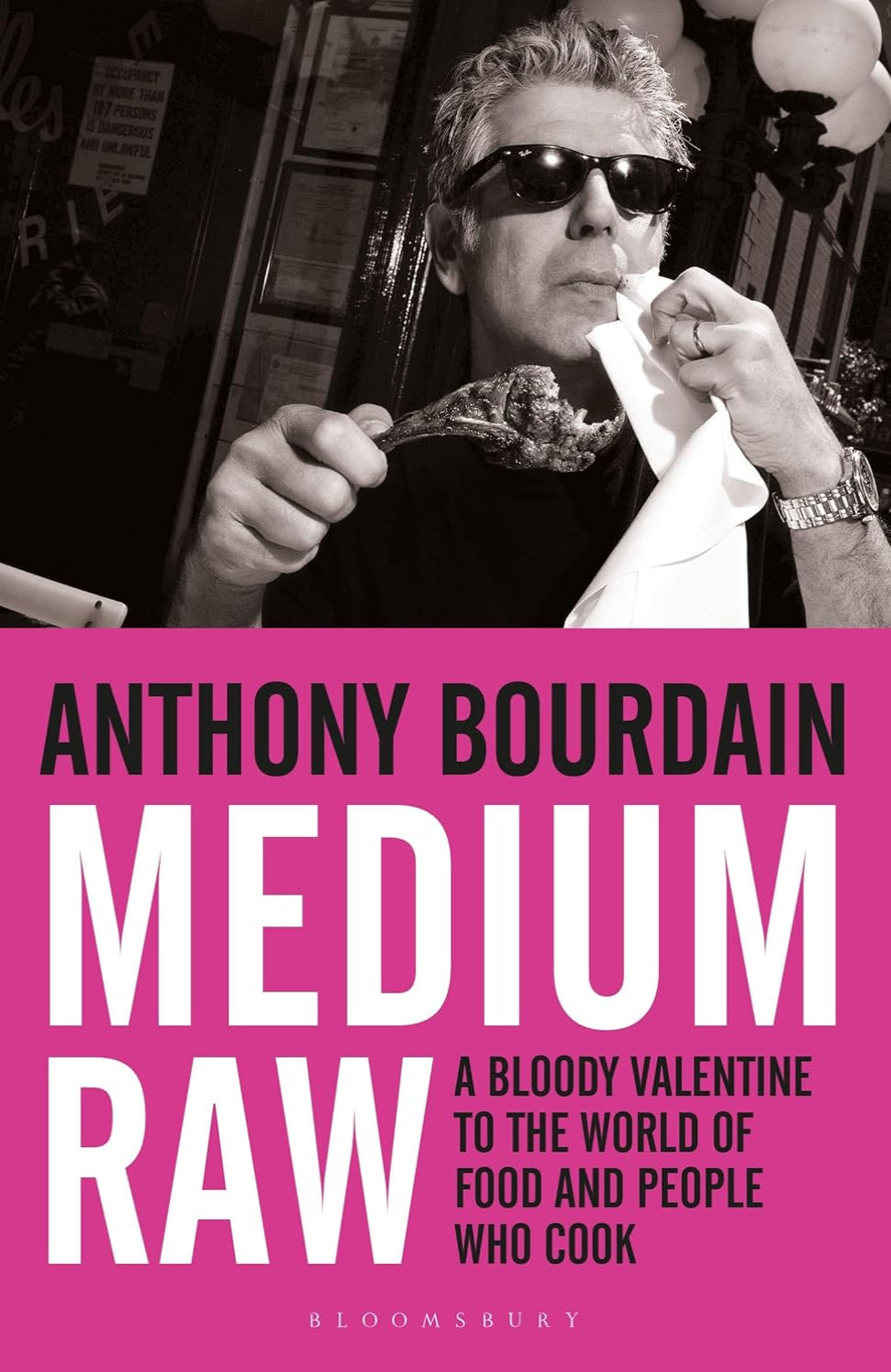 Medium Raw: A Bloody Valentine to the World of Food and the People Who Cook By Anthony Bourdain