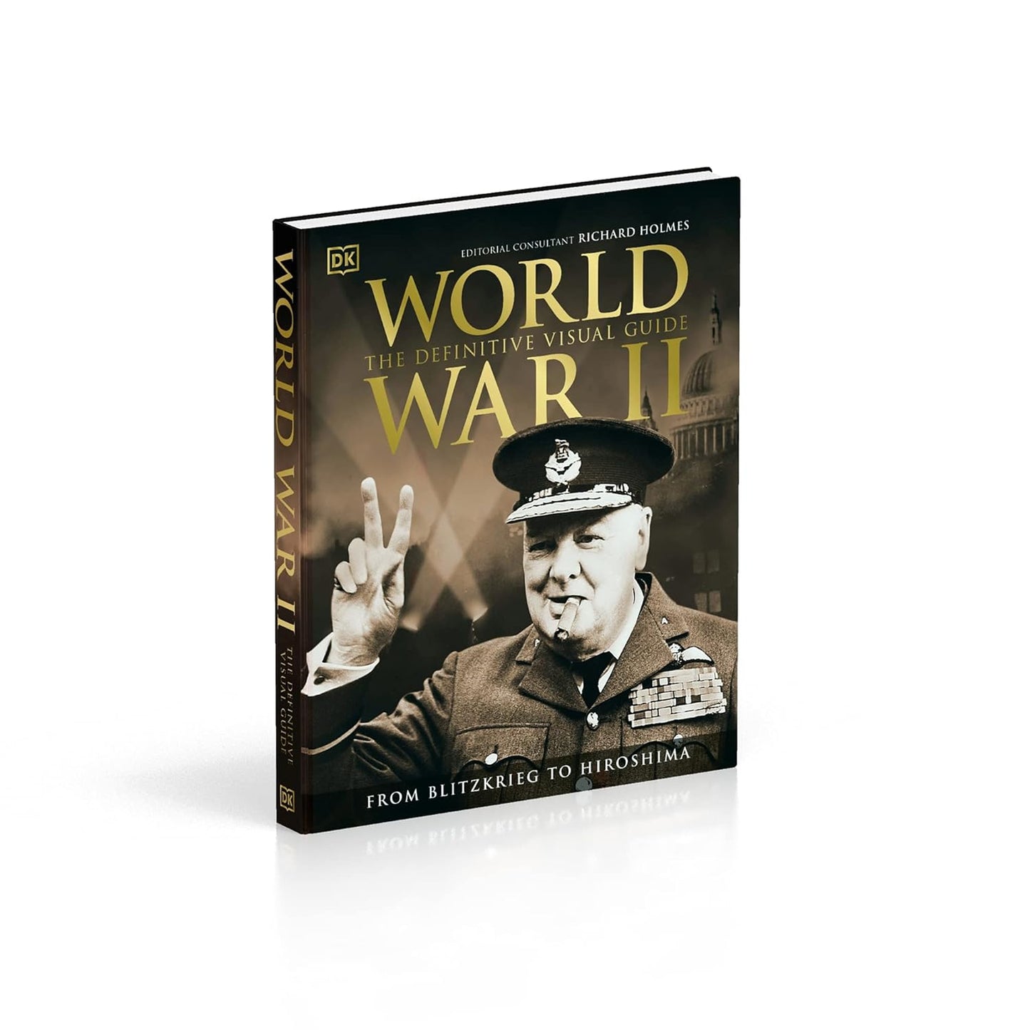World War II The Definitive Visual Guide - DK Definitive Visual Histories (Hardback)