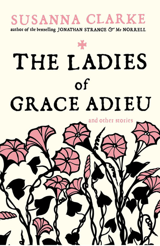 The Ladies of Grace Adieu and Other Stories By Susanna Clarke - Strange & Norrell #1.5