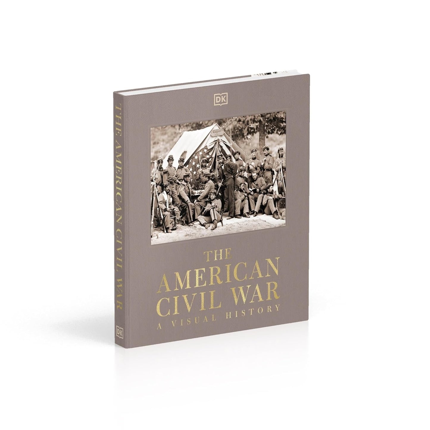The American Civil War: A Visual History - DK Definitive Visual Histories (Hardback)