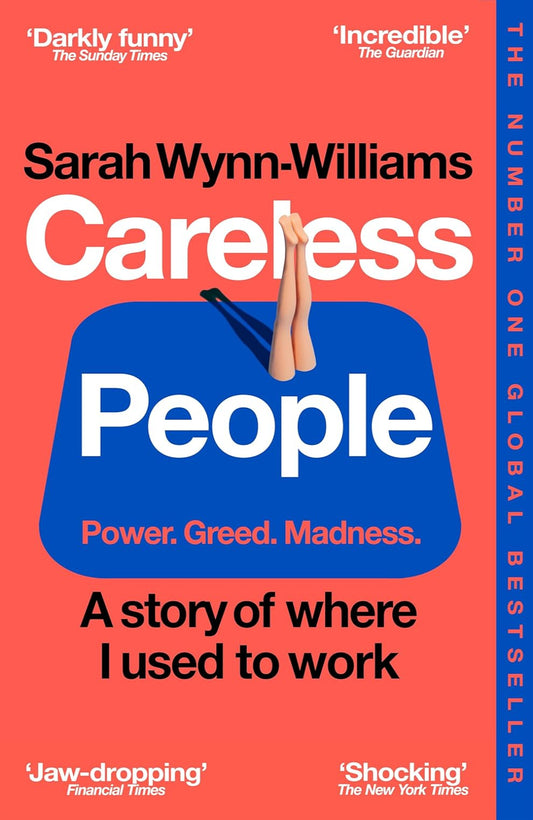 Careless People: A Cautionary Tale of Power, Greed, and Lost Idealism By Sarah Wynn-Williams