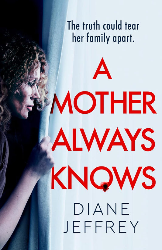A Mother Always Knows By Diane Jeffrey