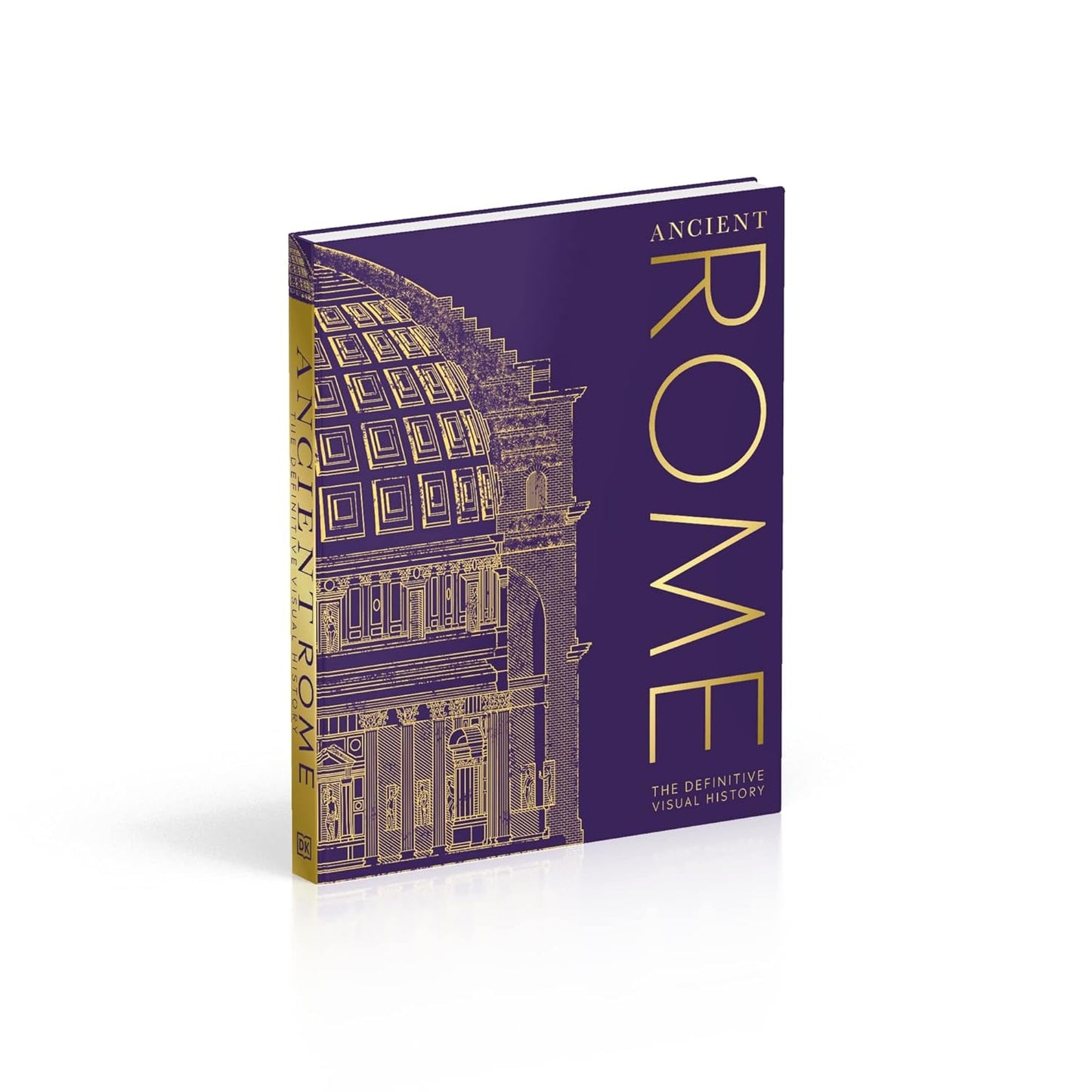 Ancient Rome: The Definitive Visual History - DK Classic History (Hardback)