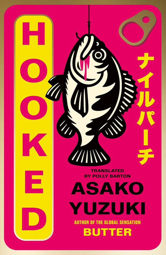 Hooked: A Novel of Obsession By Asako Yuzuki