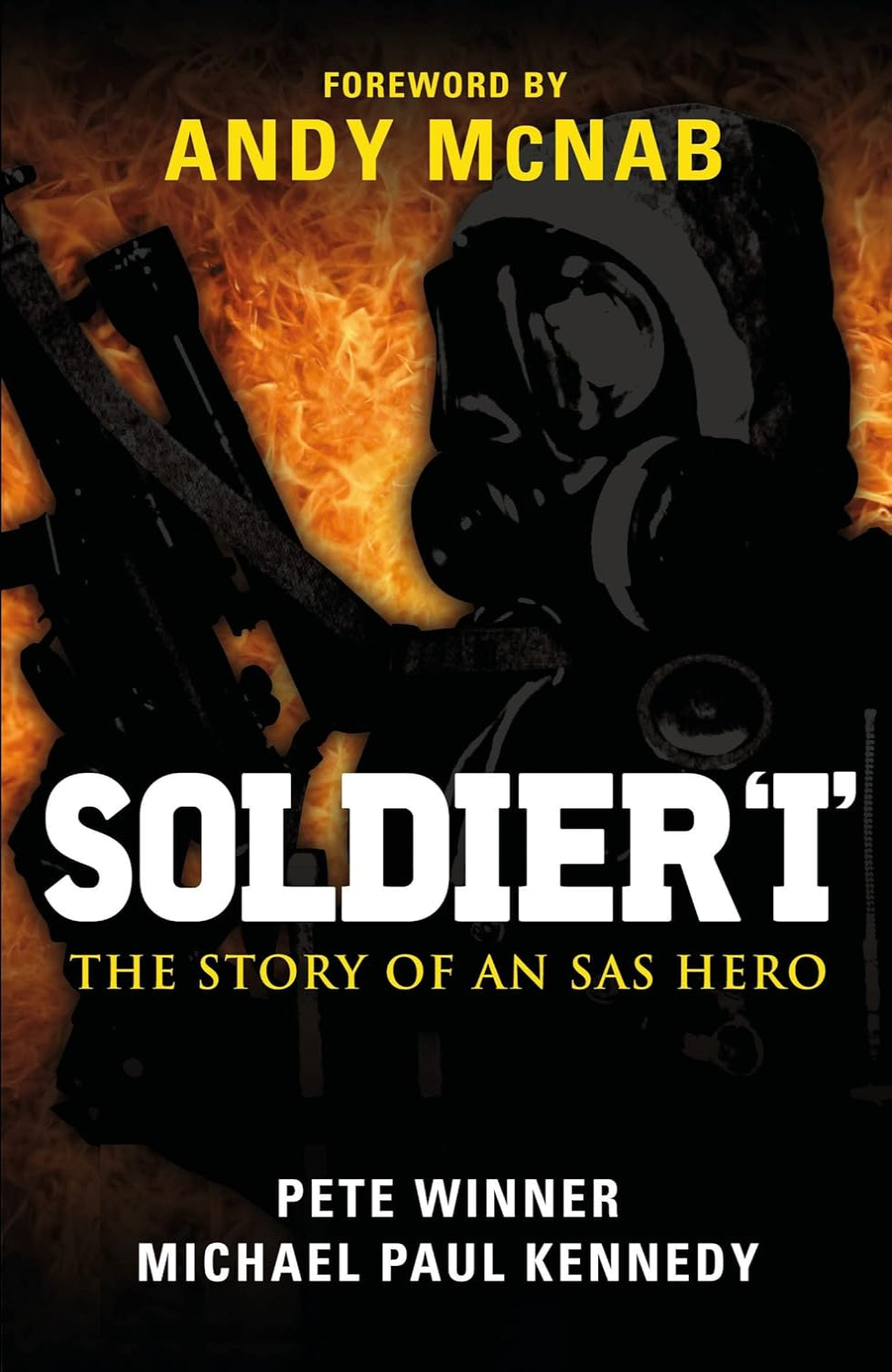 Soldier 'I' - The story of an SAS Hero: From Mirbat to the Iranian Embassy Siege and beyond By Michael Paul Kennedy ,  Andy McNab