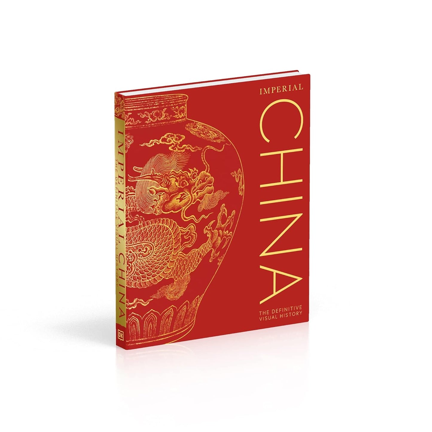 Imperial China: The Definitive Visual History - DK Classic History (Hardback)