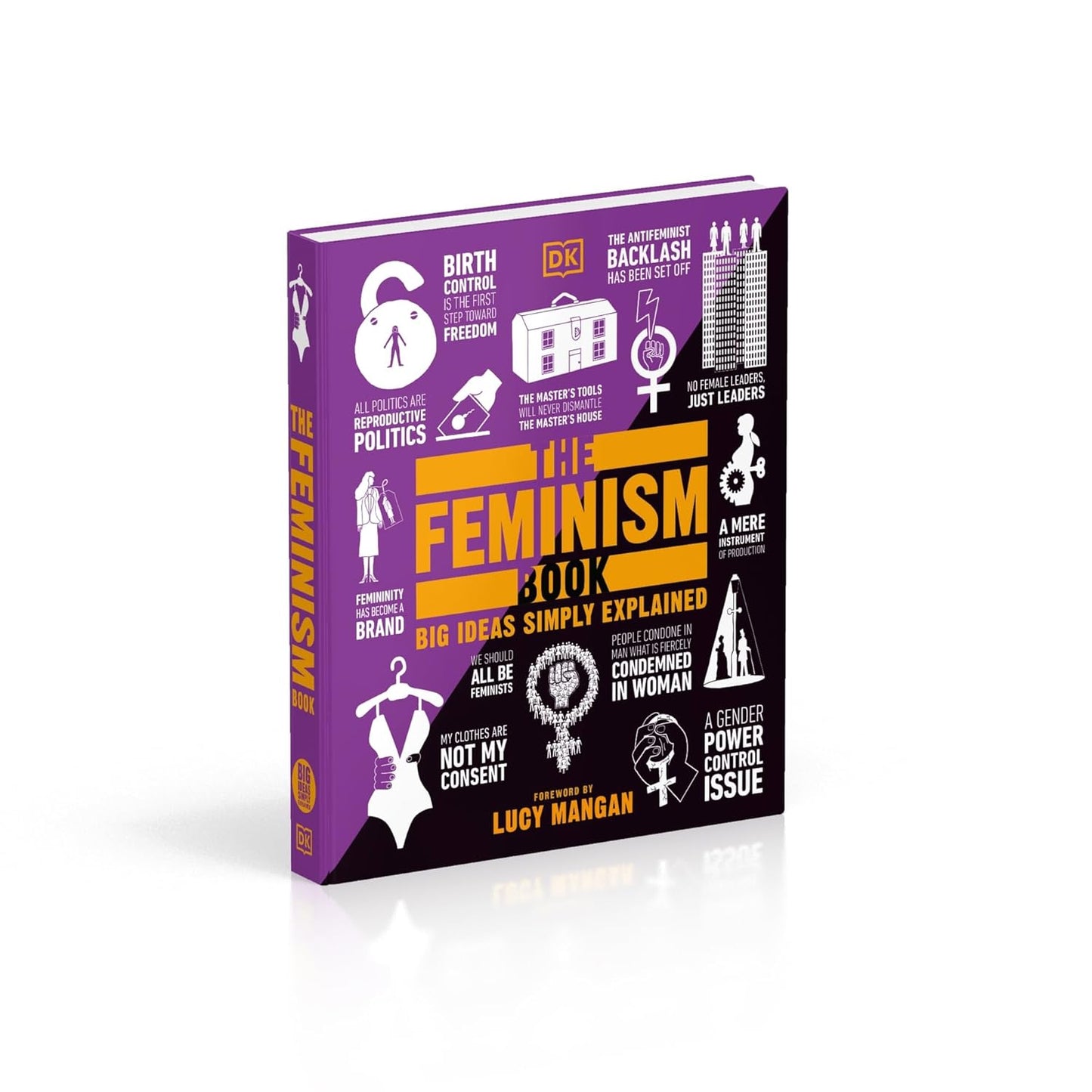 The Feminism Book: Big Ideas Simply Explained - DK Big Ideas (Hardback)