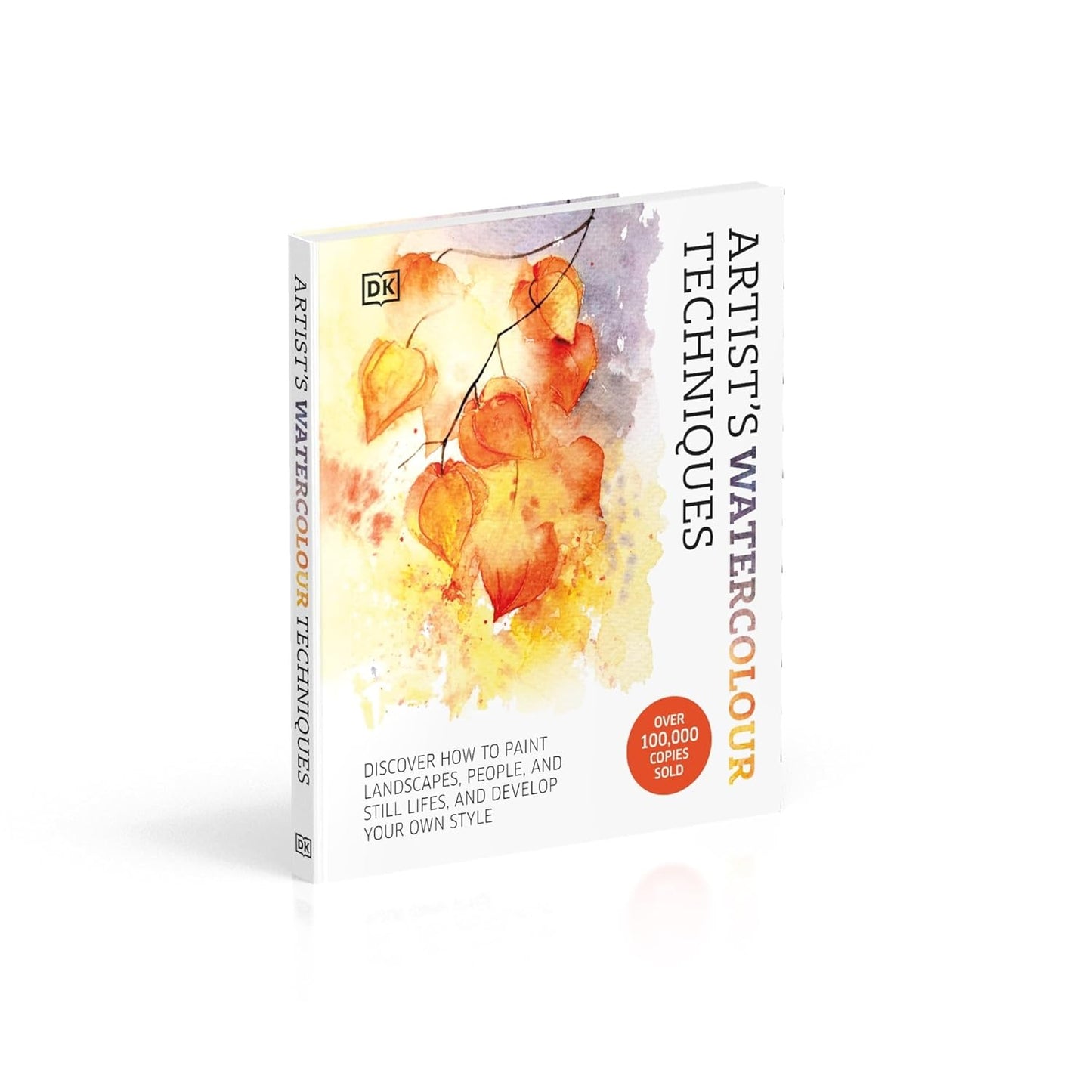 Artist's Watercolour Techniques: Discover How to Paint Landscapes, People and Still Lifes, and Develop Your Own Style (Hardback)