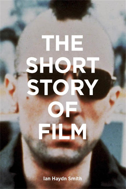 The Short Story of Film: A Pocket Guide to Key Genres, Films, Techniques and Movements (Flexibound)