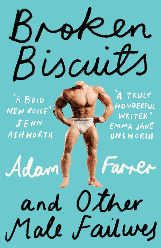 Broken Biscuits: And Other Male Failures By Adam Farrer