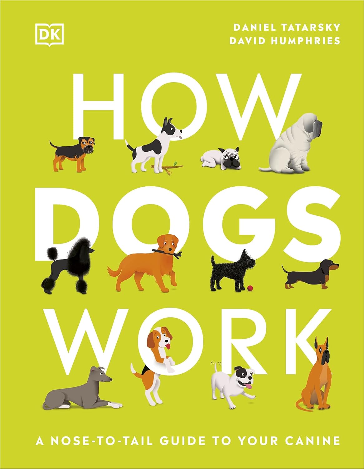 How Dogs Work: A Head-to-Tail Guide to Your Canine - DK Practical Pet Guides (Hardback)