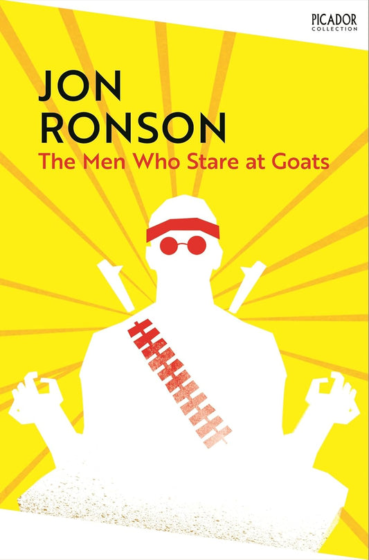 The Men Who Stare at Goats By Jon Ronson
