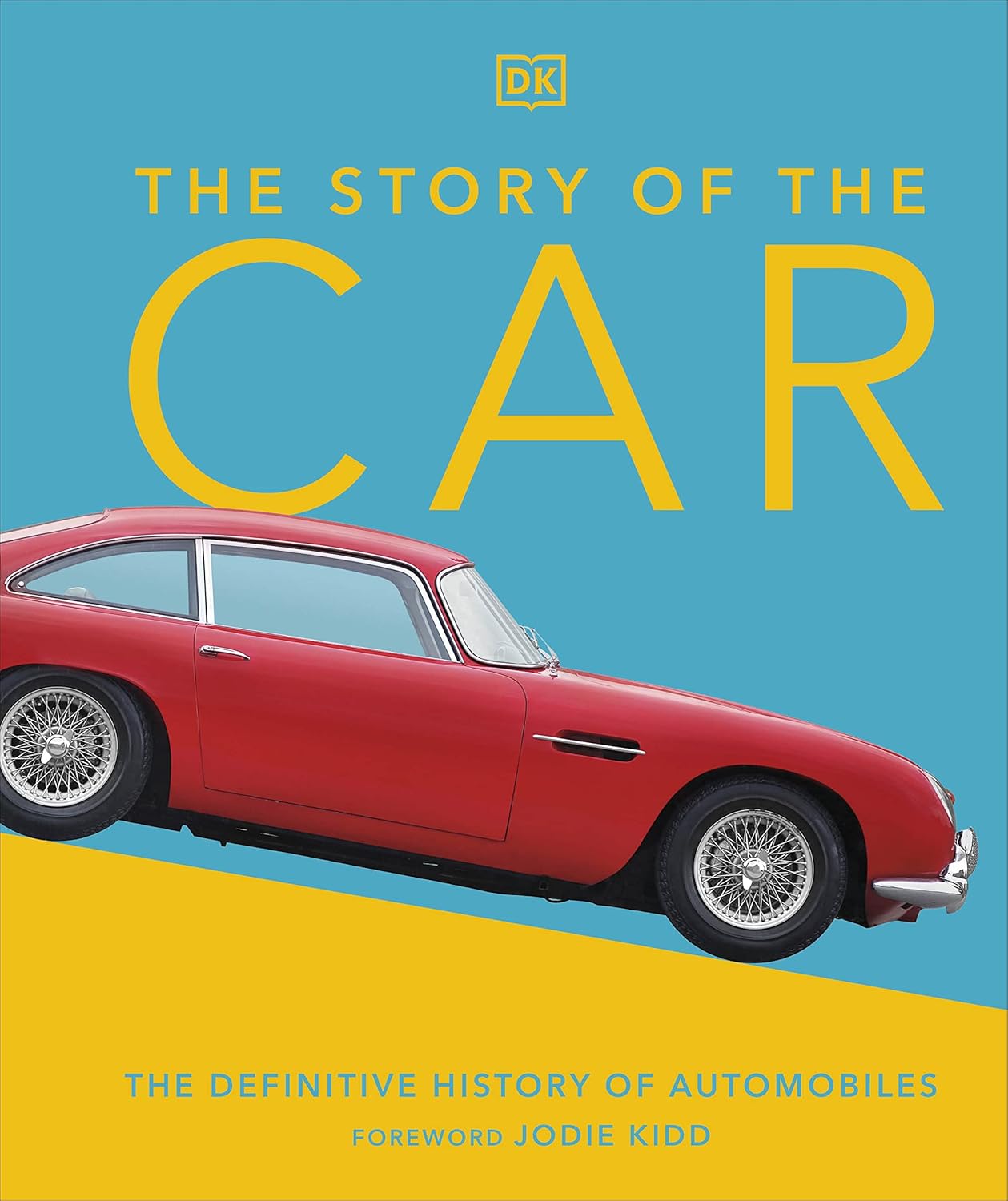 The Story of the Car: The Definitive History of Automobiles - DK Definitive Visual Histories (Hardback)
