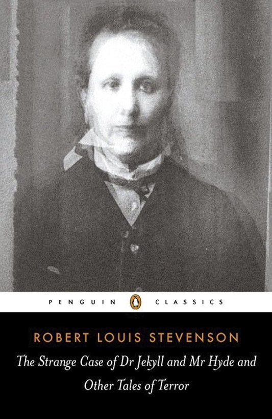 The Strange Case of Dr. Jekyll and Mr. Hyde and Other Tales of Terror By Robert Louis Stevenson