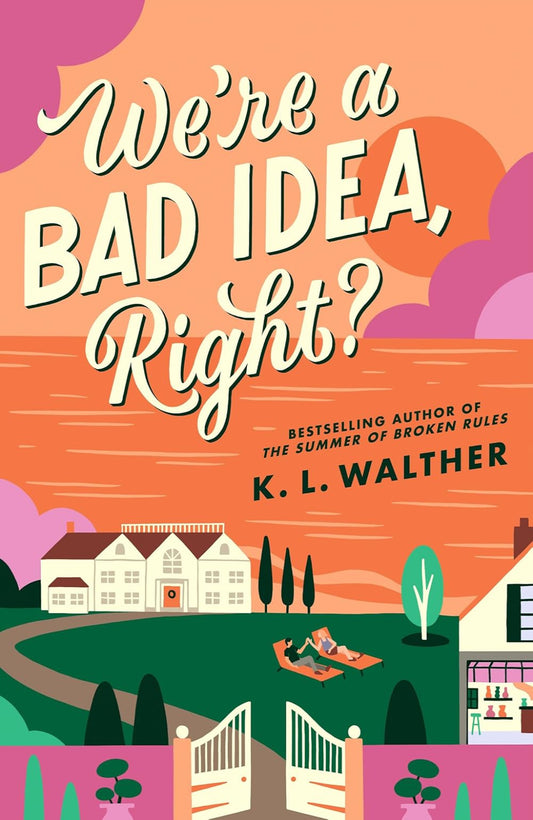 We’re a Bad Idea, Right? By K.L. Walther