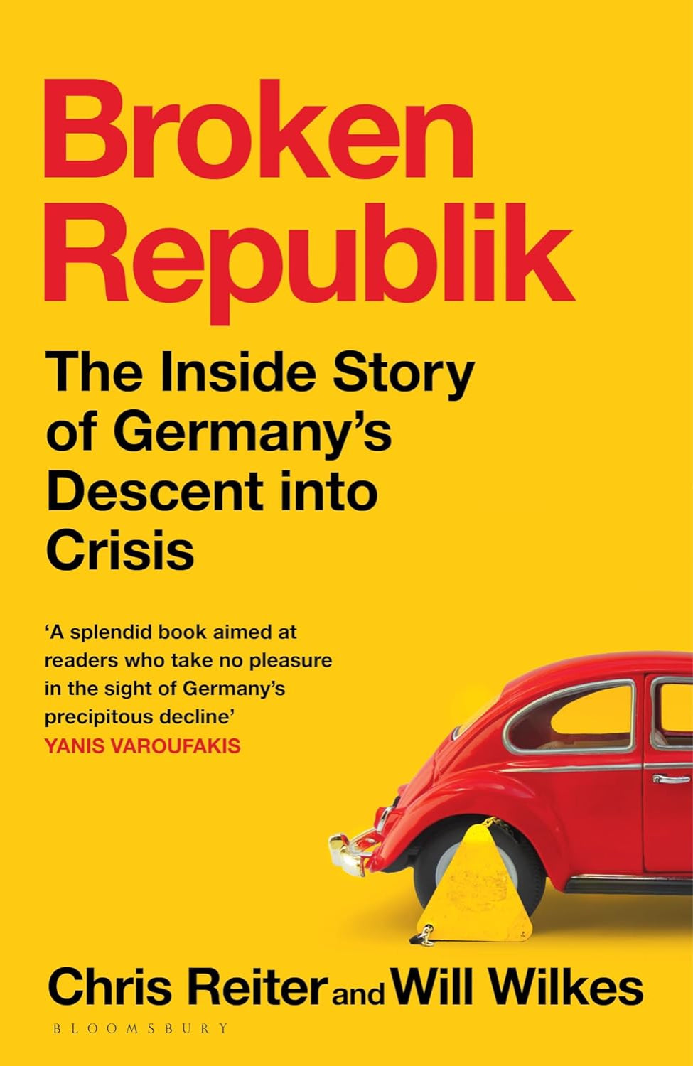Broken Republik: The Inside Story of Germany’s Descent into Crisis (Hardback) By Chris Reiter (author), Will Wilkes (author)